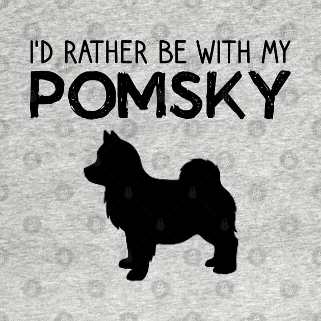 I'd Rather Be With My Pomsky by DragonTees